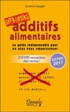 Corinne Gouget - Additifs alimentaires Danger - Le guide indispensable pour ne plus vous empoisonner.