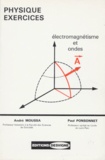 Paul Ponsonnet et André Moussa - Cours De Physique. Tome 8, Exercices, Electromagnetisme Et Ondes.