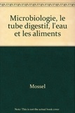Gérard Leclerc et  Mossel - Microbiologie, le tube digestif, l'eau et les aliments.
