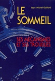 Jean-Michel Gaillard - Le Sommeil - Ses mécanismes et ses troubles.