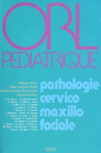 Jacques Desnos - ORL pédiatrique - Pathologie cervico-maxillo-faciale.