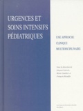 Jacques Lacroix et François Beaufils - Urgences Et Soins Intensifs Pediatriques. Une Approche Clinique Multidisciplinaire.