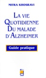 Mitra Khosravi - La Vie Quotidienne Du Malade D'Alzheimer. Guide Pratique.