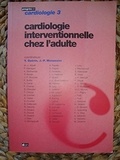 Jean-Pierre Monassier et Yves Guérin - Cardiologie interventionnelle chez l'adulte.