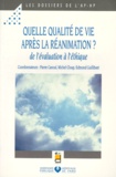 Edmond Guillibert et Pierre Canouï - Quelle Qualite De Vie Apres La Reanimation. De L'Evaluation A L'Ethique.
