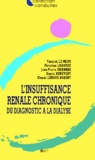 Claude Leroux-Robert et Yannick Le Meur - L'Insuffisance Renale Chronique. Du Diagnostic A La Dialyse.