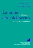 Pierre-André Michaud et  Collectif - La Sante Des Adolescents. Approches, Soins, Prevention.