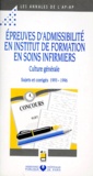  Collectif - EPREUVES D'ADMISSIBILITE EN INSTITUT DE FORMATION EN SOINS INFIRMIERS. - Culture générale, Sujets et corrigés 1993-1996.