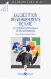 Christophe Segouin et  Douin - L'Accreditation Des Etablissements De Sante. De L'Experience Internationale A L'Application Francaise.
