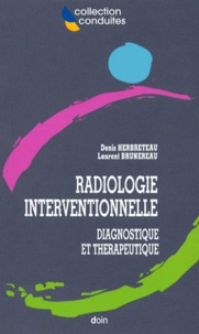 Denis Herbreteau et  Collectif - Radiologie Interventionnelle. Diagnostique Et Therapeutique.