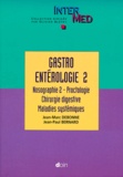 Jean-Marc Debonne et Jean-Paul Bernard - GASTROENTEROLOGIE. - Tome 2, Nosographie 2, Proctologie, Chirurgie digestive, Maladies systémiques.