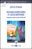  Espace éthique AP-HP et Paulette Ferlender - Pratiques Hospitalieres Et Lois De Bioethique. Perspectives De Revisions Des Lois Du 29 Juillet 1994.