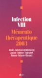 Jean-Michel Dariosecq et Pierre-Marie Girard - Infection Vih. Memento Therapeutique 2003, 6eme Edition.