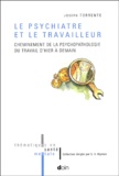 Joseph Torrente - Le psychiatre et le travailleur - Cheminement de la psychopathologie du travail d'hier à demain.