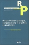Dominique Campion - Programmation génétique, comportements et cognition en psychiatrie.