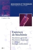 Françoise Lafont et Christian Plas - Exercices de biochimie - Biochimie générale, biochimie analytique et clinique, biologie moléculaire.