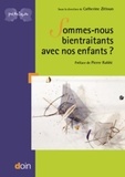 Catherine Zittoun - Sommes nous bientraitants avec nos enfants ?.