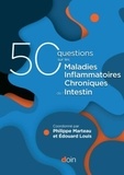 Philippe Marteau et Edouard Louis - 50 questions sur les maladies inflammatoires chroniques de l'intestin (MICI).