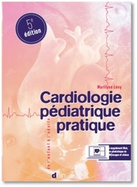 Marilyne Lévy - Biosciences et techniques  : Cardiologie pédiatrique pratique - De l'exploration pédiatrique à la cardiologie congénitale adulte.