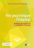 Karl-Leo Schwering et François Villa - Vie psychique à l'hôpital - Modèles de recherche et pratiques cliniques.