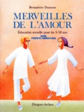 Bernadette Dumont - Merveilles De L'Amour. Education Sexuelle Pour Les 5/10 Ans, Guide Parents/Animateurs.