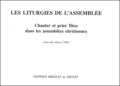 Constant Tonnelier - Les liturgies de l'assemblée - Chanter et prier Dieu dans l'assemblées chrétiennes.