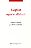 Jean-Michel Albaret et Jacques Corraze - L'enfant agité et distrait.