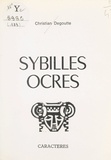 Christian Degoutte et Bruno Durocher - Sybilles ocres.