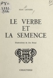 Jean Laugier et Jan Bonal - Le verbe et la semence.
