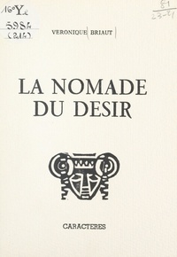 Véronique Briaut et Claude Couffon - La nomade du désir.
