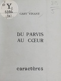Gaby Vinant et Bruno Durocher - Du parvis au cœur.