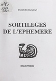 Jacques Eladan et Bruno Durocher - Les sortilèges de l'éphémère.