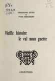 Yves Bergeret et Christine Givry - Vieille histoire, le Val nous guette.