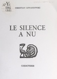 Christian Lewandowski et Jean Laugier - Le silence à nu.