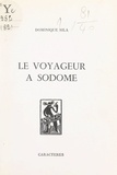 Dominique Sila et Bruno Durocher - Le voyageur à Sodome.