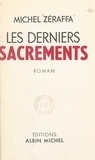 Michel Zéraffa - Les derniers sacrements.