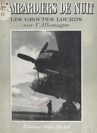 Louis Bourgain et  de Gennes - Bombardiers de nuit - Les groupes lourds sur l'Allemagne.