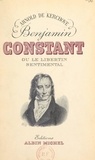 Arnold de Kerchove - Benjamin Constant - Ou Le libertin sentimental.