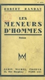 Robert Randau et Charles Tillac - Les meneurs d'hommes.