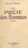 Olivier Séchan - La proie des flammes.