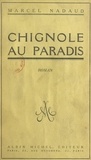Marcel Nadaud - Chignole au paradis.
