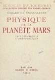 Gérard de Vaucouleurs et André George - Physique de la planète Mars - Introduction à l'Aréophysique.