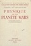 Gérard de Vaucouleurs et André George - Physique de la planète Mars - Introduction à l'Aréophysique.