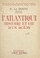 Édouard Le Danois et André George - L'Atlantique - Histoire et vie d'un océan.