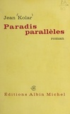 Jean Kolar - Paradis parallèles.