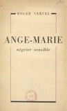 Roger Vercel - Ange-Marie, négrier sensible.