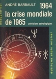 André Barbault - 1964 et la crise mondiale de 1965 - Prévisions astrologiques.