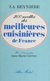  La Reynière et Anne-Marie Carrière - 200 recettes des meilleures cuisinières de France.