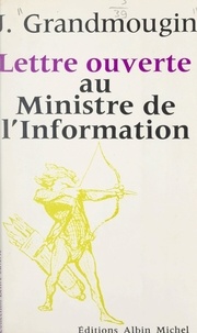 Jean Grandmougin et Jean-Pierre Dorian - Lettre ouverte au ministre de l'Information.