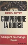 Thierry Tuffier - Comprendre la Bourse - Un agent de change révèle.
